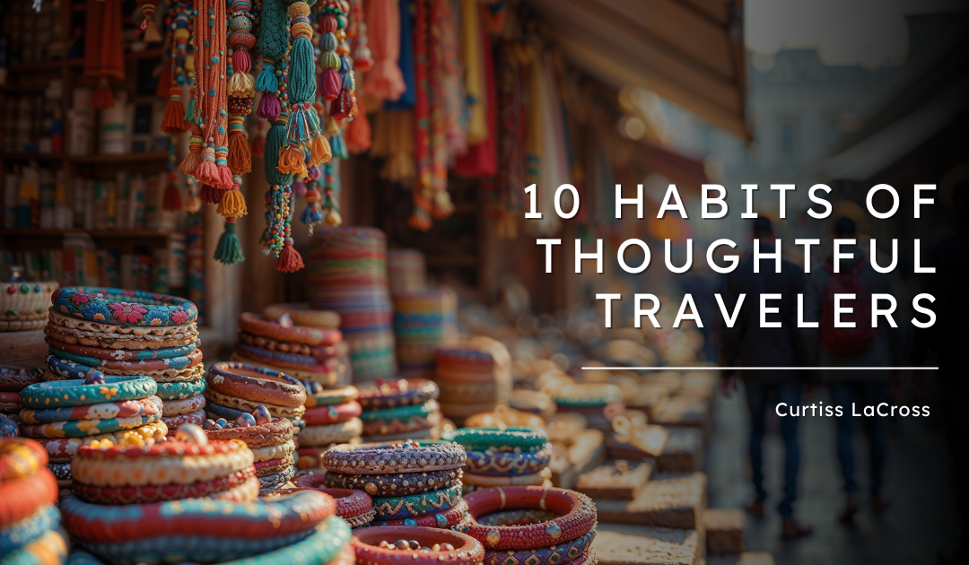 10 Habits of Thoughtful Travelers